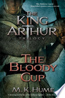 the-king-arthur-trilogy-book-three-the-bloody-cup