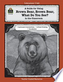 A Guide for Using Brown Bear  Brown Bear  What Do You See  in the Classroom