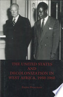 The United States and Decolonization in West Africa  1950 1960