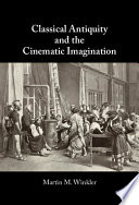 Classical Antiquity and the Cinematic Imagination Book PDF