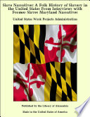 Slave Narratives: A Folk History of Slavery in the United States From Interviews with Former Slaves Maryland Narratives PDF Book By United States Work Projects Administration