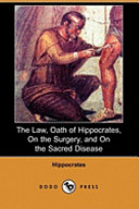 The Law  Oath of Hippocrates  on the Surgery  and on the Sacred Disease  Dodo Press 