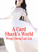 A Card Shark's World
