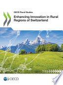 OECD Rural Studies Enhancing Innovation in Rural Regions of Switzerland Book