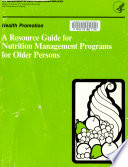 A Resource Guide for Nutrition Management Programs for Older Persons