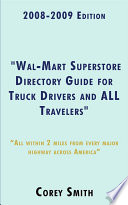 Wal-mart Superstore Directory Guide for Truck Drivers and All Travelers 2008-2009 PDF Book By Corey Smith