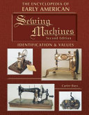 The Encyclopedia of Early American Sewing Machines