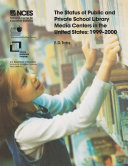 The Status of public and private school library media centers in the United States 1999-2000