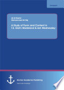 A Study of Form and Content in T S  Eliot s Wasteland   Ash Wednesday Book PDF