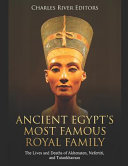 Ancient Egypt s Most Famous Royal Family