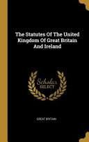 The Statutes of the United Kingdom of Great Britain and Ireland, 1 William IV. 1831