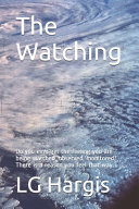 The Watching  Do You Ever Get the Feeling You are Being Watched  Observed  Monitored  There is a Reason You Feel that Way 