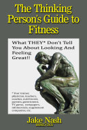 The Thinking Person's Guide to Fitness