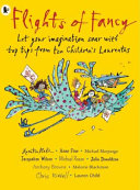 Flights of Fancy: Stories, Pictures, and Inspiration from Ten Children'sLaureates