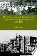 Five Principals and Presidents of Northern Michigan University 1899 1959 Book