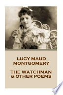 Lucy Montgomery - The Watchman & Other Poems