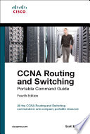 CCNA Routing and Switching Portable Command Guide  ICND1 100 105  ICND2 200 105  and CCNA 200 125 