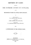Reports of Cases Decided in the Supreme Courts of Scotland and in the House of Lords on Appeal from Scotland