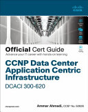 CCNP Data Center Application Centric Infrastructure 300 620 DCACI Official Cert Guide