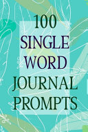 100 Single Word Journal Prompts
