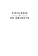 Chicago in 50 Objects