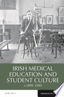 Irish Medical Education And Student Culture C 1850 1950