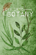 Off Into Botany  A Stylish Notebook for Collecting  Sketching and Identifying Plants  Leaves and Flowers for Nature Lovers  Herb Fans a Book