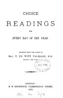 Choice readings for every day in the year, selected [by J.V.D.S.] from the works of T.D.W. Talmage