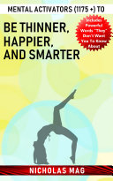 Mental Activators (1175 +) to Be Thinner, Happier, and Smarter