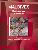 Maldives Business Law Handbook Volume 1 Strategic Information and Basic Laws