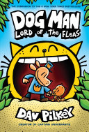 Dog Man  Lord of the Fleas  From the Creator of Captain Underpants  Dog Man  5  Book