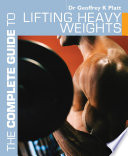 The Complete Guide to Lifting Heavy Weights Book