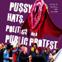 Pussy Hats  Politics  and Public Protest Book