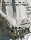 John Calvin s Commentaries On The Harmony Of The Gospels Vol  3 Book