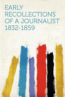 Early Recollections Of A Journalist 1832 1859