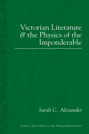 Victorian Literature and the Physics of the Imponderable