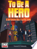 To Be A Hero  A Superhero Role Playing Game