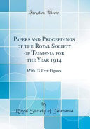 Papers And Proceedings Of The Royal Society Of Tasmania For The Year 1914
