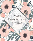Lesson Planner For Teachers 2019 2020 Weekly And Monthly Academic Year Calendar Teachers Weekly Lesson Plan Book Organizer July 2019 June 2020