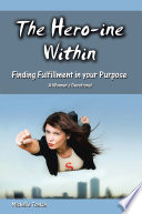 The Hero Ine Within  Finding Fulfillment in Your Purpose