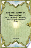 Pneumatologia Or  A Discourse Concerning the Holy Spirit Volume I Book