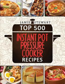Book Top 500 Instant Pot Pressure Cooker Recipes Cover