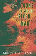 Gone to See the River Man Book