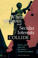 When Religious and Secular Interests Collide: Faith, Law, and the Religious Exemption Debate