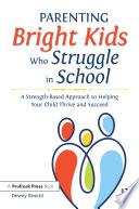 Parenting Bright Kids Who Struggle in School Book
