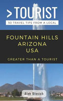 Greater Than a Tourist  Fountain Hills Arizona USA  50 Travel Tips from a Local