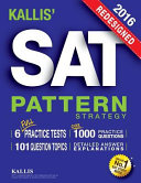 Kallis' Redesigned SAT Pattern Strategy 2016 + 6 Full Length Practice Tests (College SAT Prep 2016 + Study Guide Book for the New SAT)