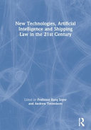 New Technologies, Artificial Intelligence and Shipping Law in the 21st Century
