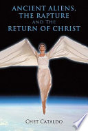 Ancient Aliens  the Rapture and the Return of Christ Book