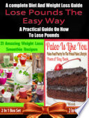 Lose Pounds The Easy Way  A complete Diet And Weight Loss Guide  A Practical Guide On How To Lose Pounds   2 In 1 Box Set